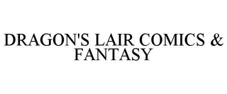 DRAGON'S LAIR COMICS & FANTASY