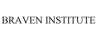 BRAVEN INSTITUTE