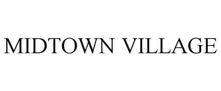 MIDTOWN VILLAGE