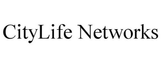 CITYLIFE NETWORKS