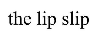 THE LIP SLIP