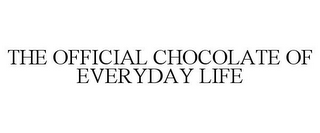 THE OFFICIAL CHOCOLATE OF EVERYDAY LIFE