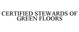 CERTIFIED STEWARDS OF GREEN FLOORS