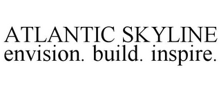 ATLANTIC SKYLINE ENVISION. BUILD. INSPIRE.