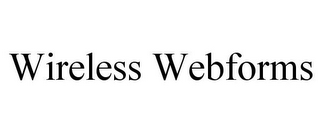 WIRELESS WEBFORMS