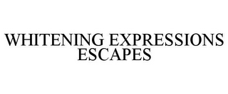 WHITENING EXPRESSIONS ESCAPES
