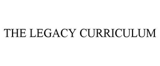 THE LEGACY CURRICULUM