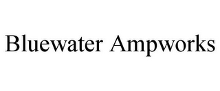 BLUEWATER AMPWORKS
