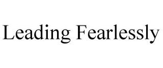 LEADING FEARLESSLY