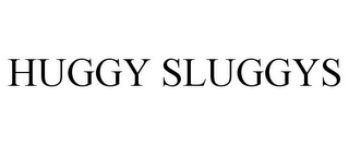 HUGGY SLUGGYS