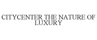 CITYCENTER THE NATURE OF LUXURY