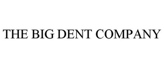 THE BIG DENT COMPANY