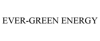 EVER-GREEN ENERGY