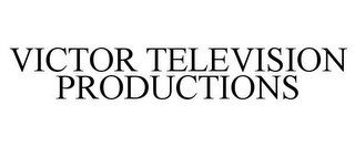 VICTOR TELEVISION PRODUCTIONS