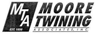 MTA EST. 1898 MOORE TWINING ASSOCIATES,INC.