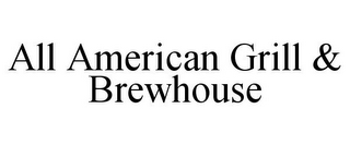 ALL AMERICAN GRILL & BREWHOUSE