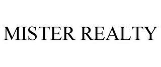 MISTER REALTY