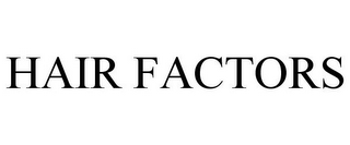 HAIR FACTORS