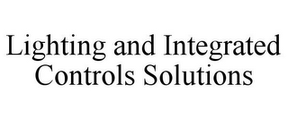 LIGHTING AND INTEGRATED CONTROLS SOLUTIONS