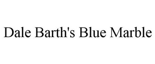 DALE BARTH'S BLUE MARBLE