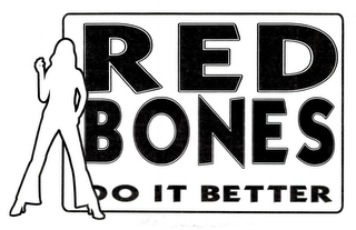 RED BONES DO IT BETTER