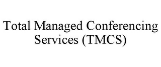 TOTAL MANAGED CONFERENCING SERVICES (TMCS)