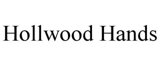 HOLLWOOD HANDS