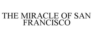 THE MIRACLE OF SAN FRANCISCO