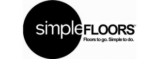 SIMPLEFLOORS FLOORS TO GO. SIMPLE TO DO.