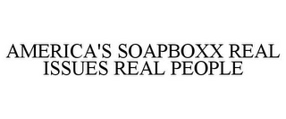 AMERICA'S SOAPBOXX REAL ISSUES REAL PEOPLE