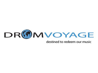 DROMVOYAGE DESTINED TO REDEEM OUR MUSIC