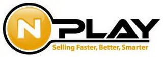 NPLAY SELLING FASTER, BETTER, SMARTER