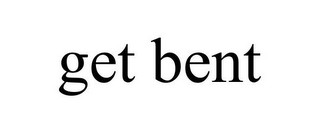 GET BENT