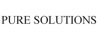 PURE SOLUTIONS