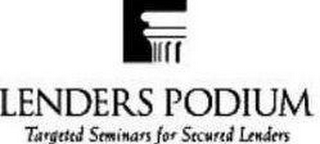 LENDERS PODIUM TARGETED SEMINARS FOR SECURED LENDERS