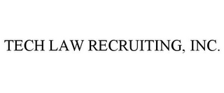 TECH LAW RECRUITING, INC.