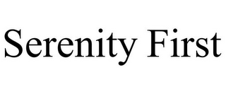 SERENITY FIRST
