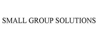 SMALL GROUP SOLUTIONS