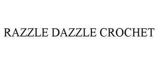 RAZZLE DAZZLE CROCHET