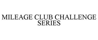 MILEAGE CLUB CHALLENGE SERIES