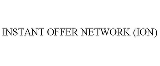 INSTANT OFFER NETWORK (ION)