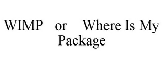 WIMP OR WHERE IS MY PACKAGE