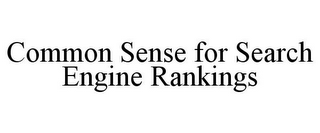 COMMON SENSE FOR SEARCH ENGINE RANKINGS