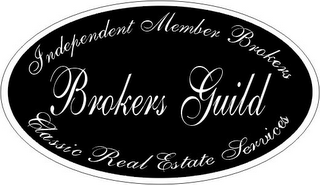 INDEPENDENT MEMBER BROKERS BROKERS GUILD CLASSIC REAL ESTATE SERVICES