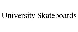 UNIVERSITY SKATEBOARDS