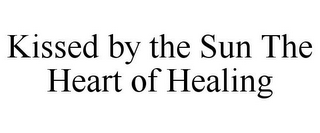 KISSED BY THE SUN THE HEART OF HEALING