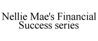 NELLIE MAE'S FINANCIAL SUCCESS SERIES