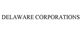 DELAWARE CORPORATIONS