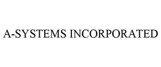 A-SYSTEMS INCORPORATED