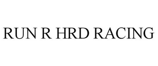 RUN R HRD RACING